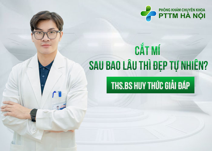 Bác sĩ Huy Thức giải đáp thắc mắc “Cắt mí sau bao lâu thì đẹp tự nhiên?”